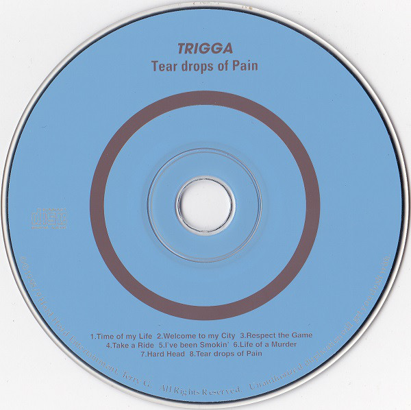 Tear Drops Of Pain by Trigga (CD 1998 Hard Head Entertainment) in